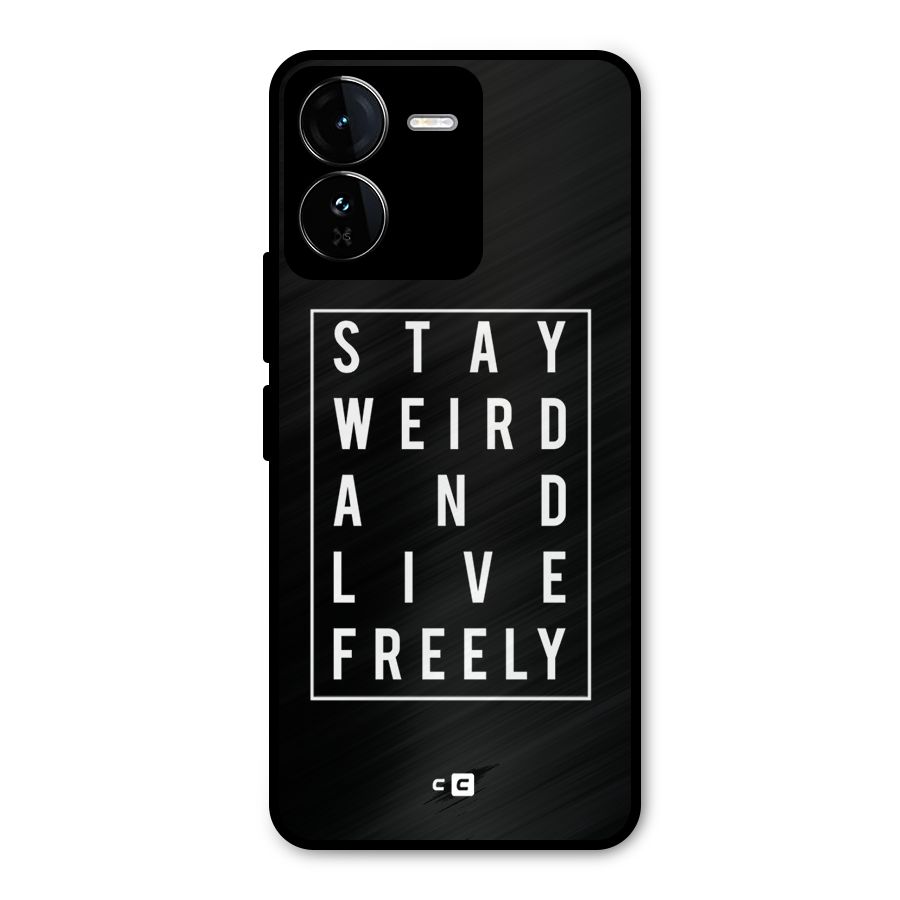 Stay Weird Live Freely Metal Back Case for iQOO Z9