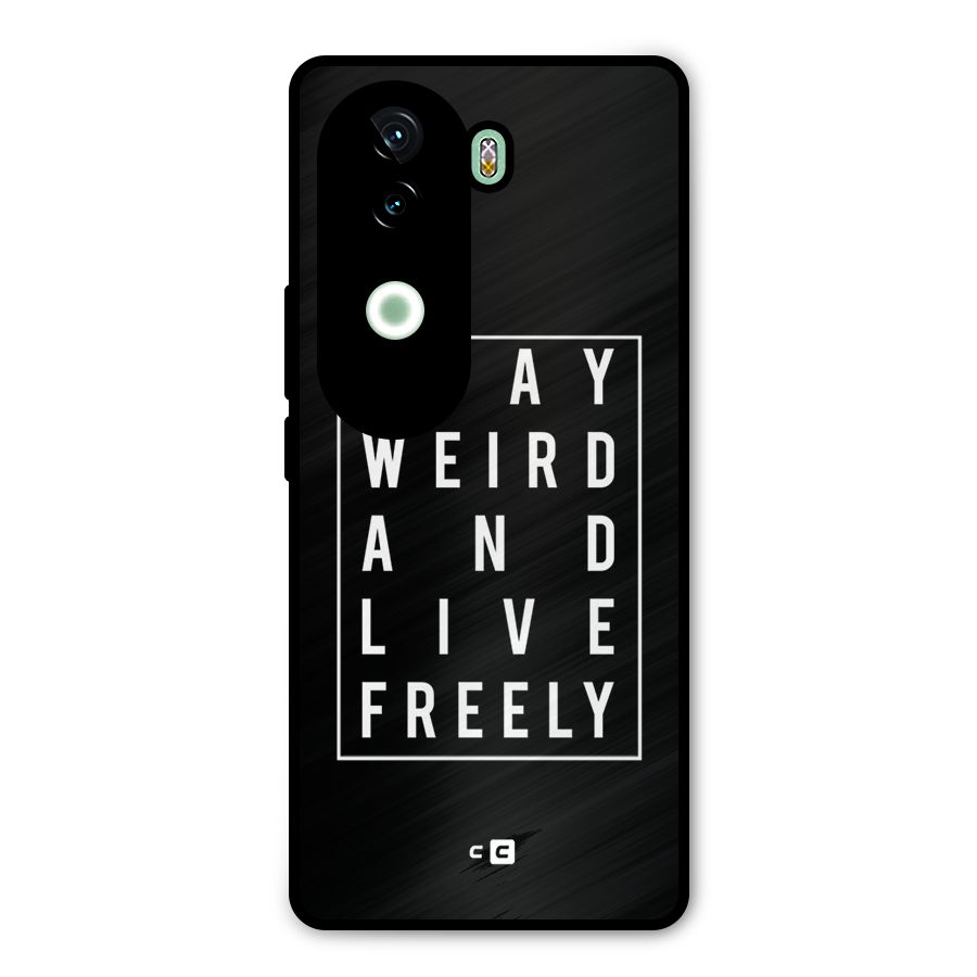 Stay Weird Live Freely Metal Back Case for iQOO Z9s