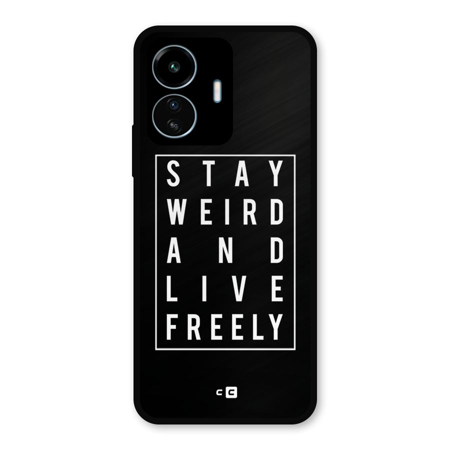 Stay Weird Live Freely Metal Back Case for vivo iQOO Z6 Lite 5G