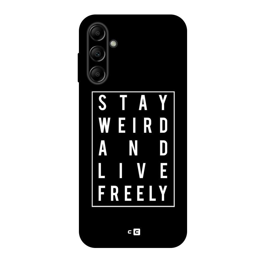 Stay Weird Live Freely Original Polycarbonate Back Case for Galaxy A14 5G