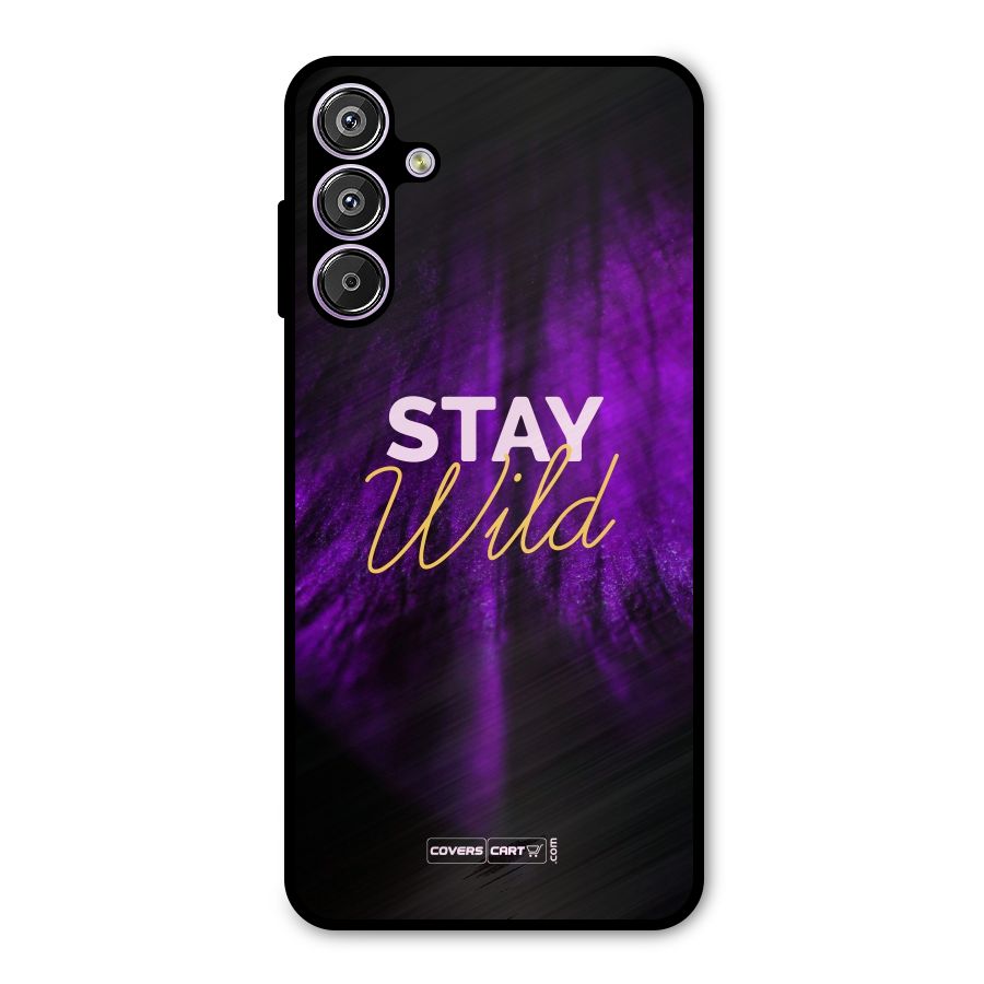 Stay Wild Metal Back Case for Galaxy F15