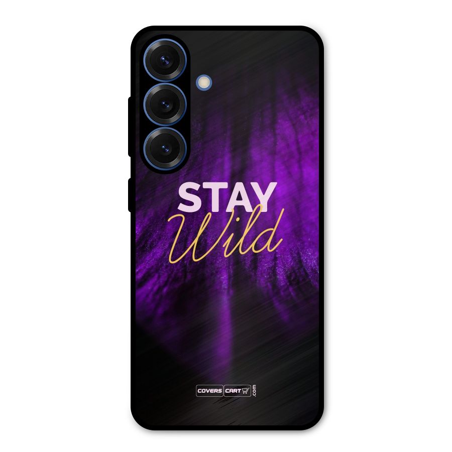 Stay Wild Metal Back Case for Galaxy S25