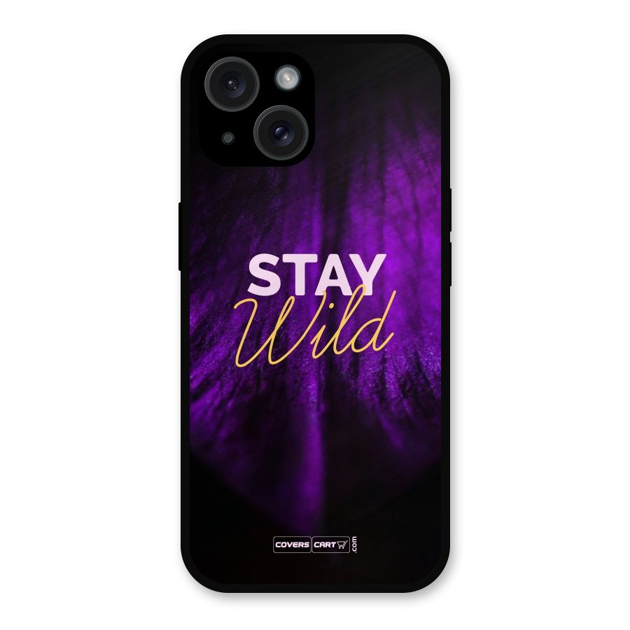 Stay Wild Metal Back Case for iPhone 15