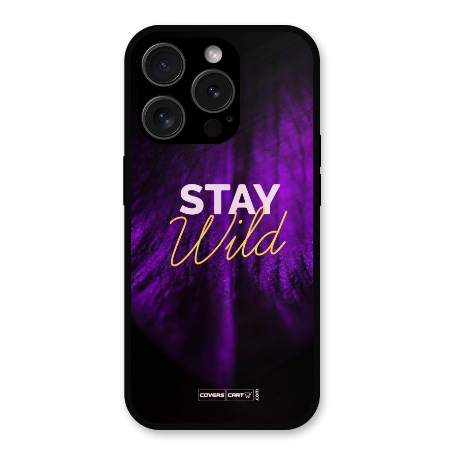 Stay Wild Metal Back Case for iPhone 15 Pro