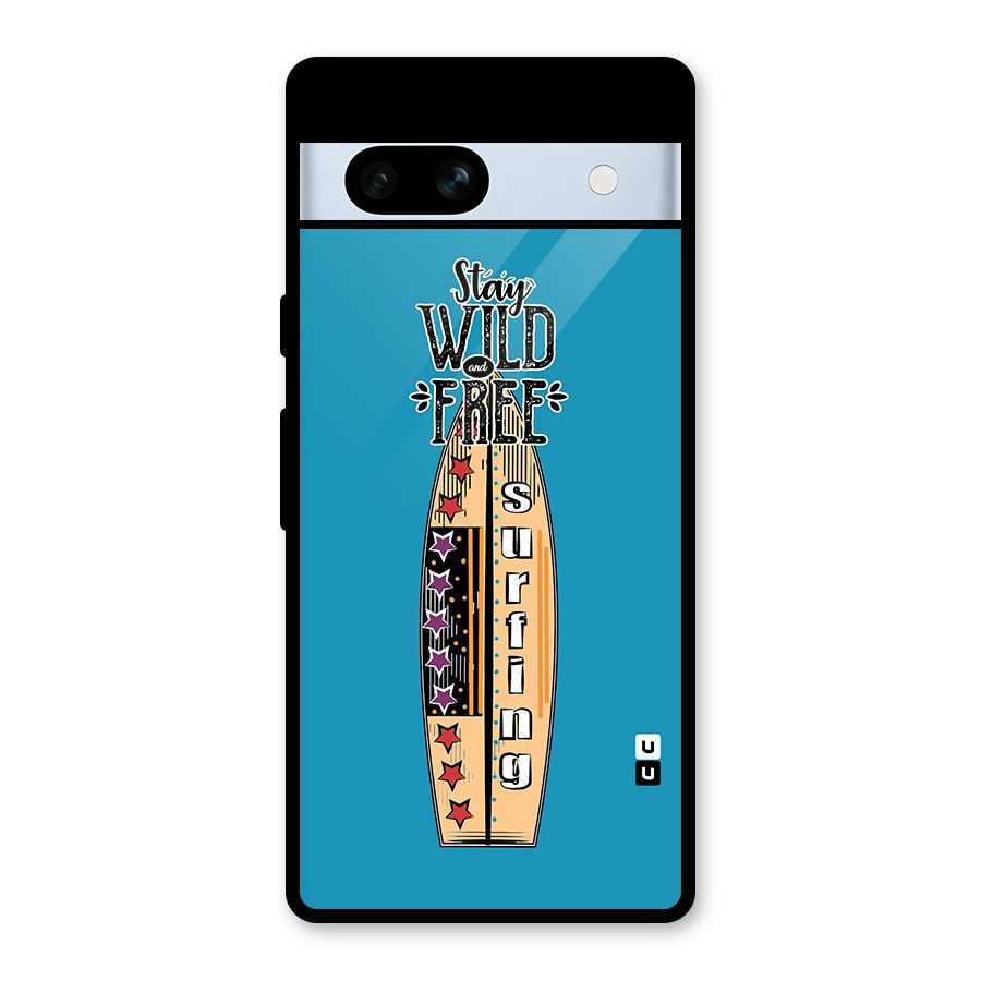 Stay Wild and Free Glass Back Case for Google Pixel 7a
