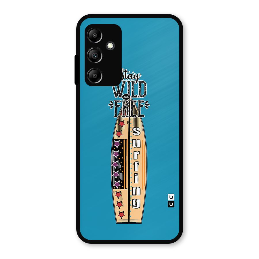 Stay Wild and Free Metal Back Case for Galaxy A14 5G