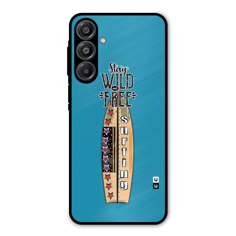 Stay Wild and Free Metal Back Case for Galaxy A16 5G