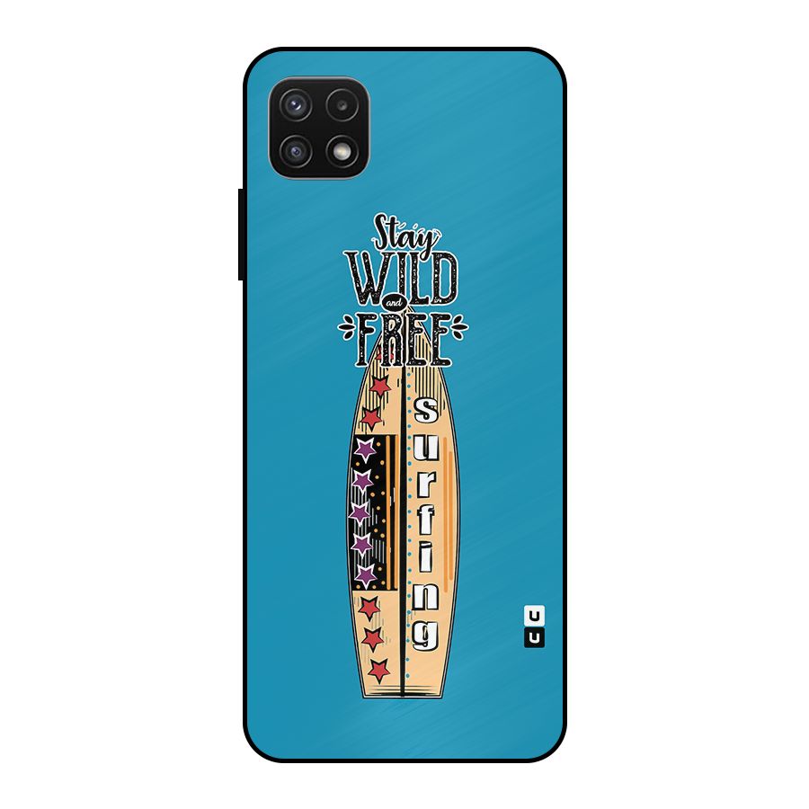 Stay Wild and Free Metal Back Case for Galaxy A22 5G