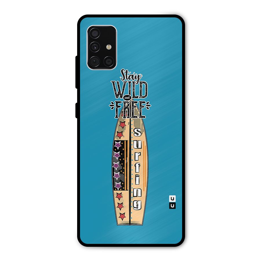 Stay Wild and Free Metal Back Case for Galaxy A51