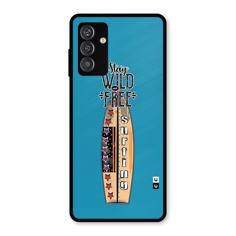 Stay Wild and Free Metal Back Case for Galaxy F13