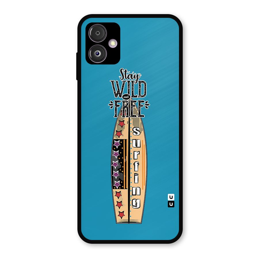 Stay Wild and Free Metal Back Case for Galaxy F14