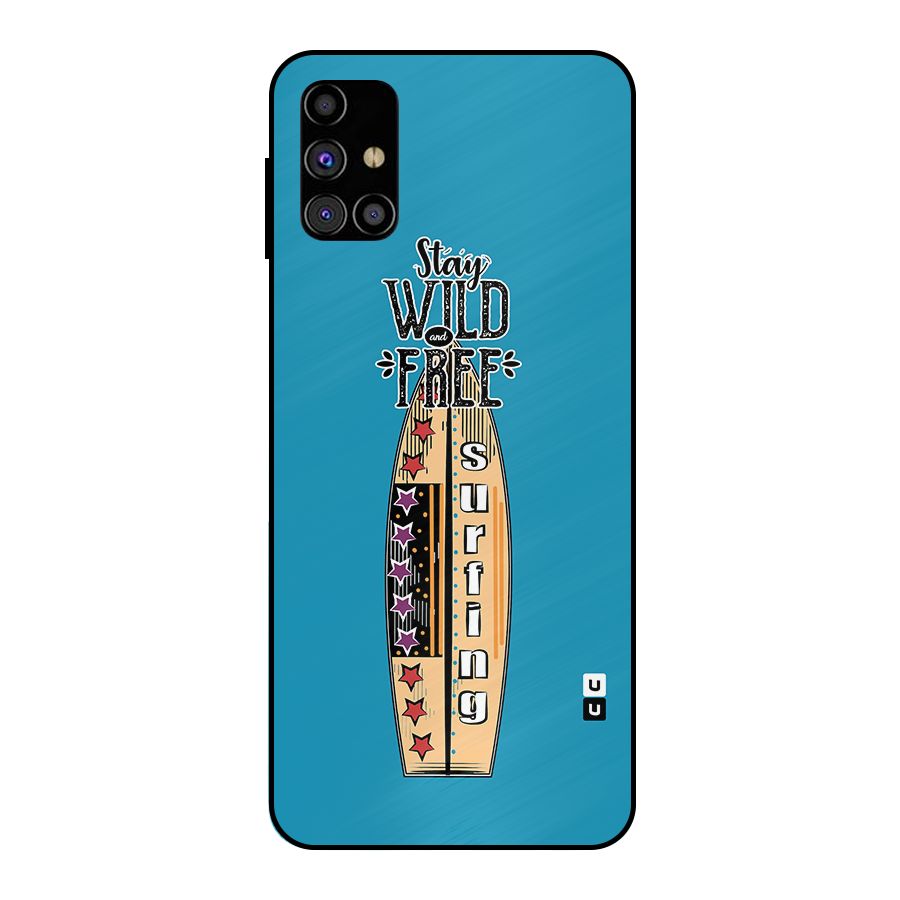 Stay Wild and Free Metal Back Case for Galaxy M31s
