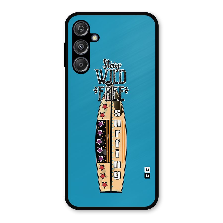 Stay Wild and Free Metal Back Case for Galaxy M34 5G
