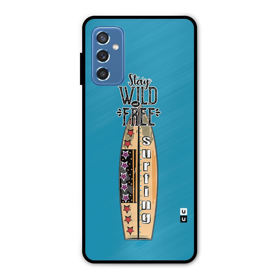 Stay Wild and Free Metal Back Case for Galaxy M52 5G