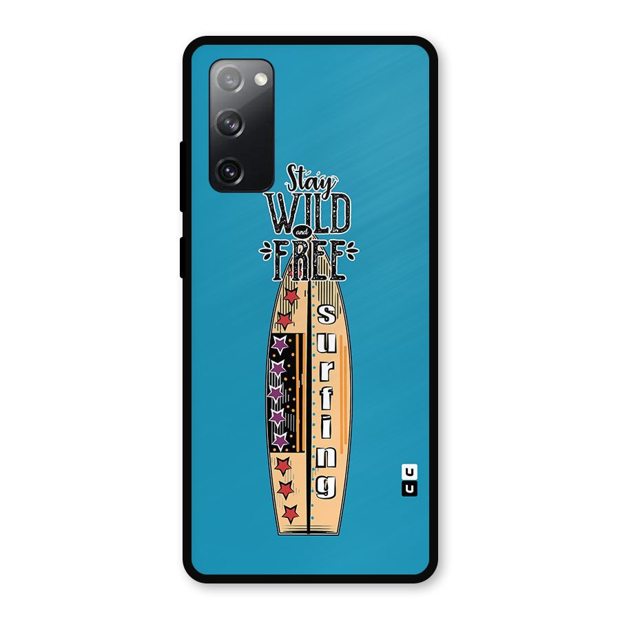 Stay Wild and Free Metal Back Case for Galaxy S20 FE