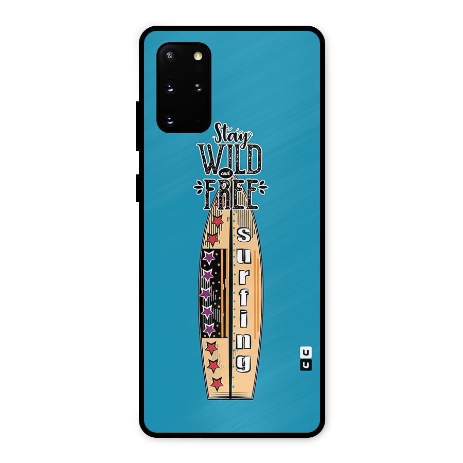 Stay Wild and Free Metal Back Case for Galaxy S20 Plus