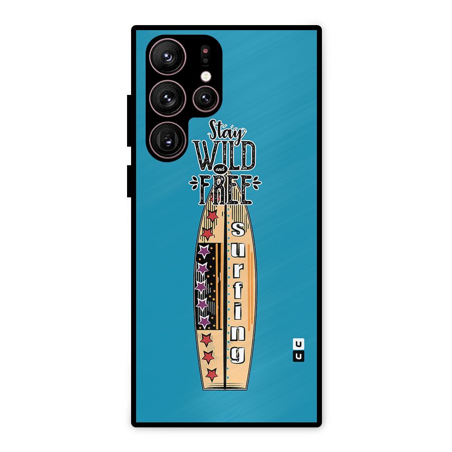 Stay Wild and Free Metal Back Case for Galaxy S22 Ultra 5G