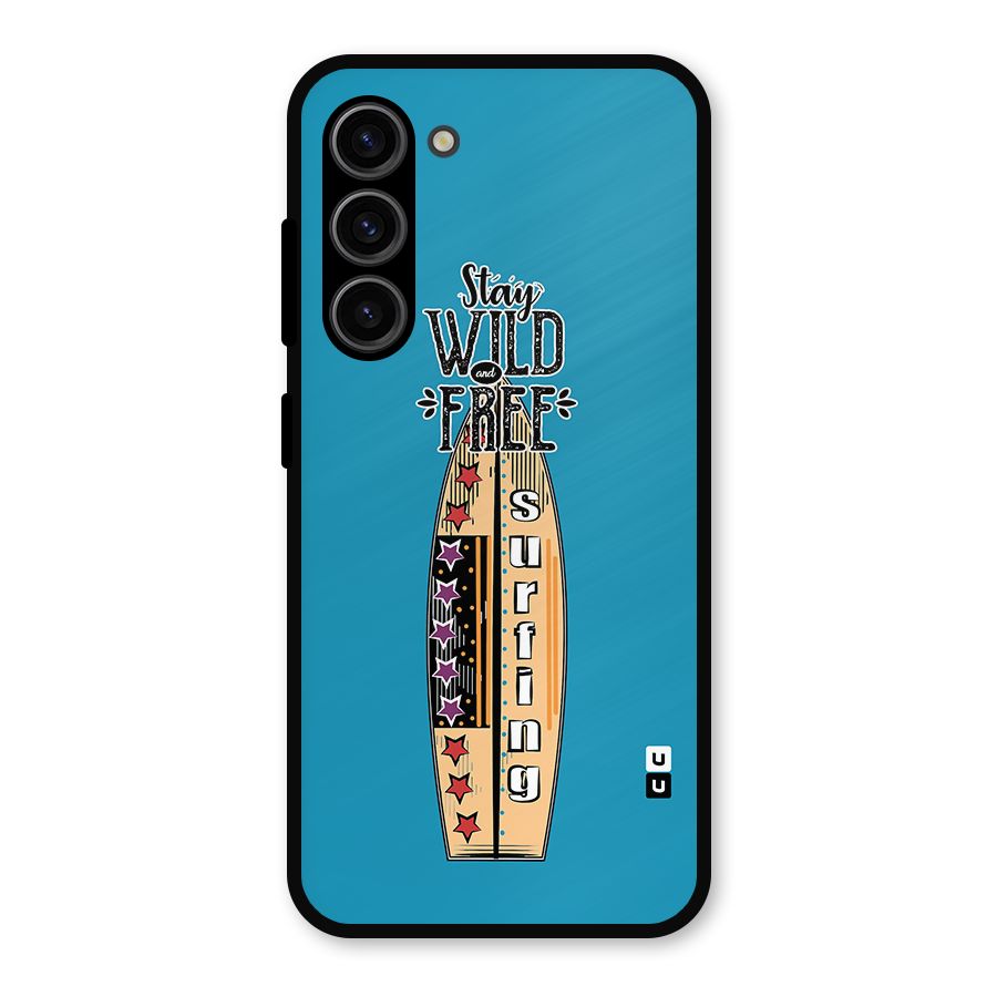 Stay Wild and Free Metal Back Case for Galaxy S23