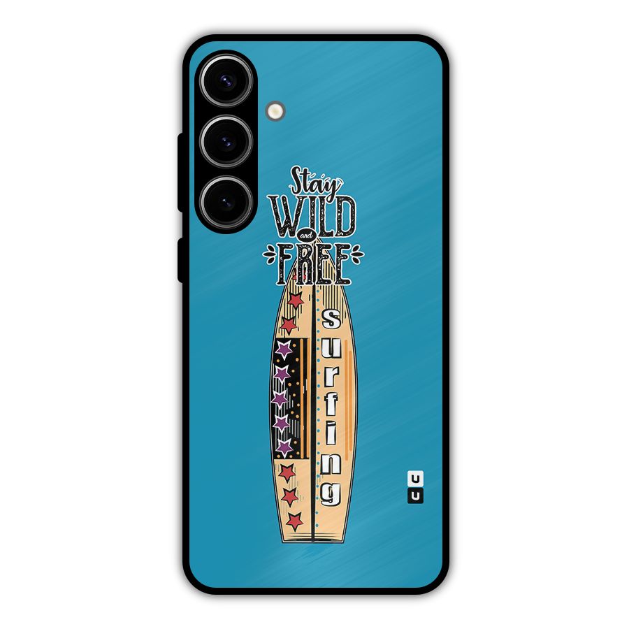 Stay Wild and Free Metal Back Case for Galaxy S24 Plus