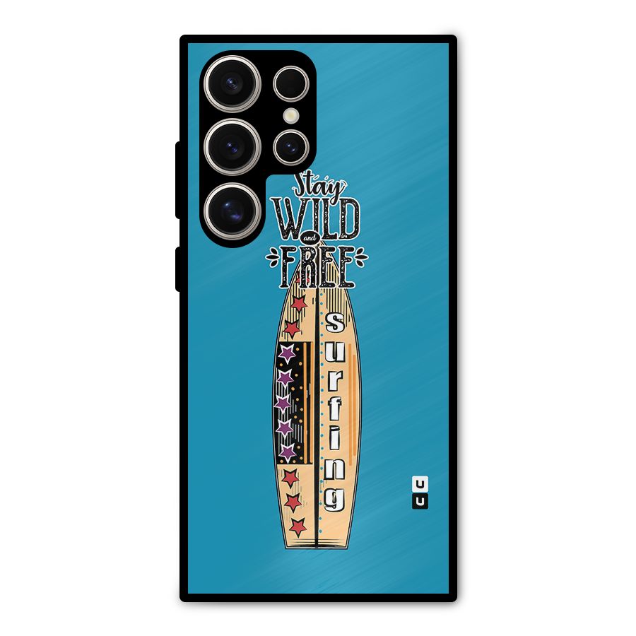 Stay Wild and Free Metal Back Case for Galaxy S24 Ultra