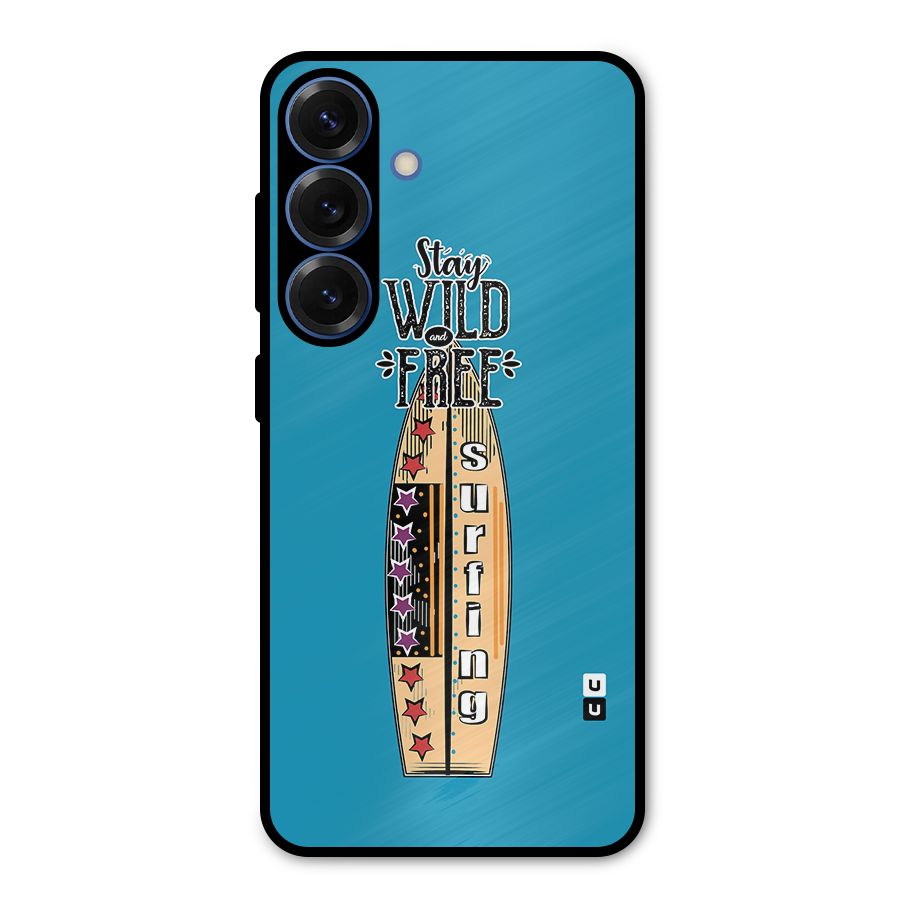 Stay Wild and Free Metal Back Case for Galaxy S25