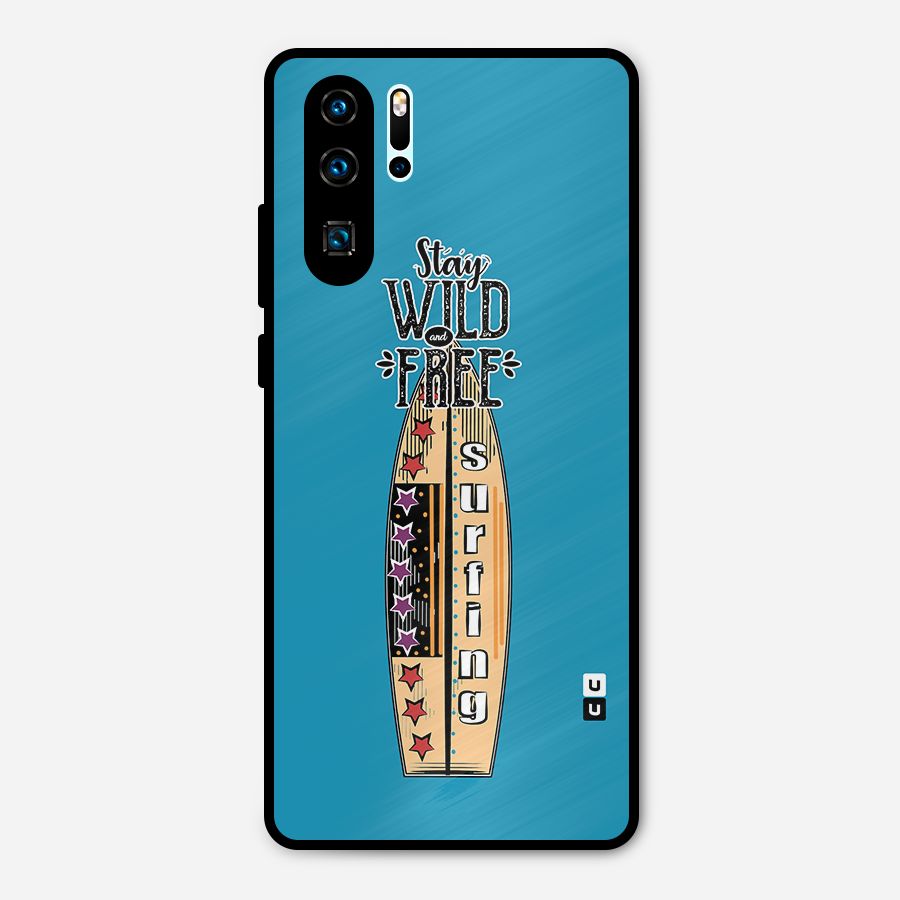 Stay Wild and Free Metal Back Case for Huawei P30 Pro
