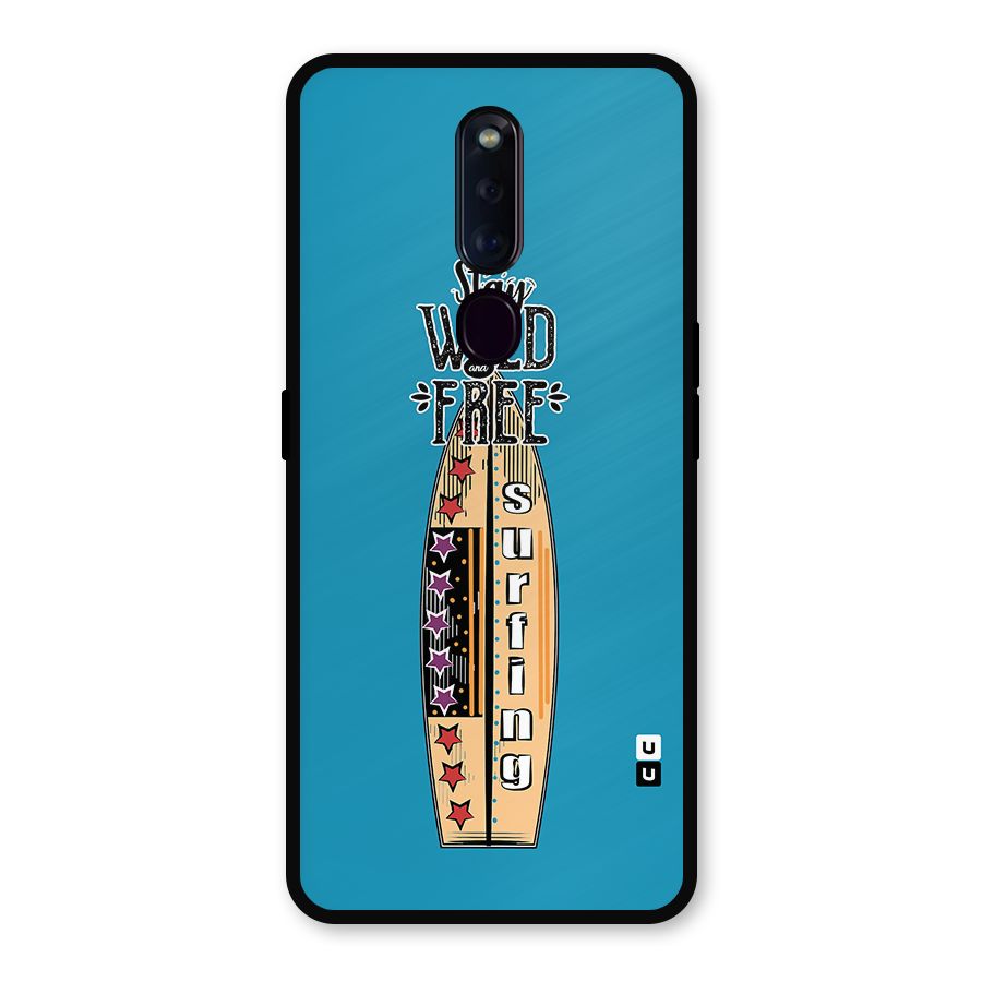 Stay Wild and Free Metal Back Case for Oppo F11 Pro