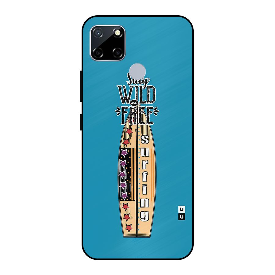 Stay Wild and Free Metal Back Case for Realme Narzo 20
