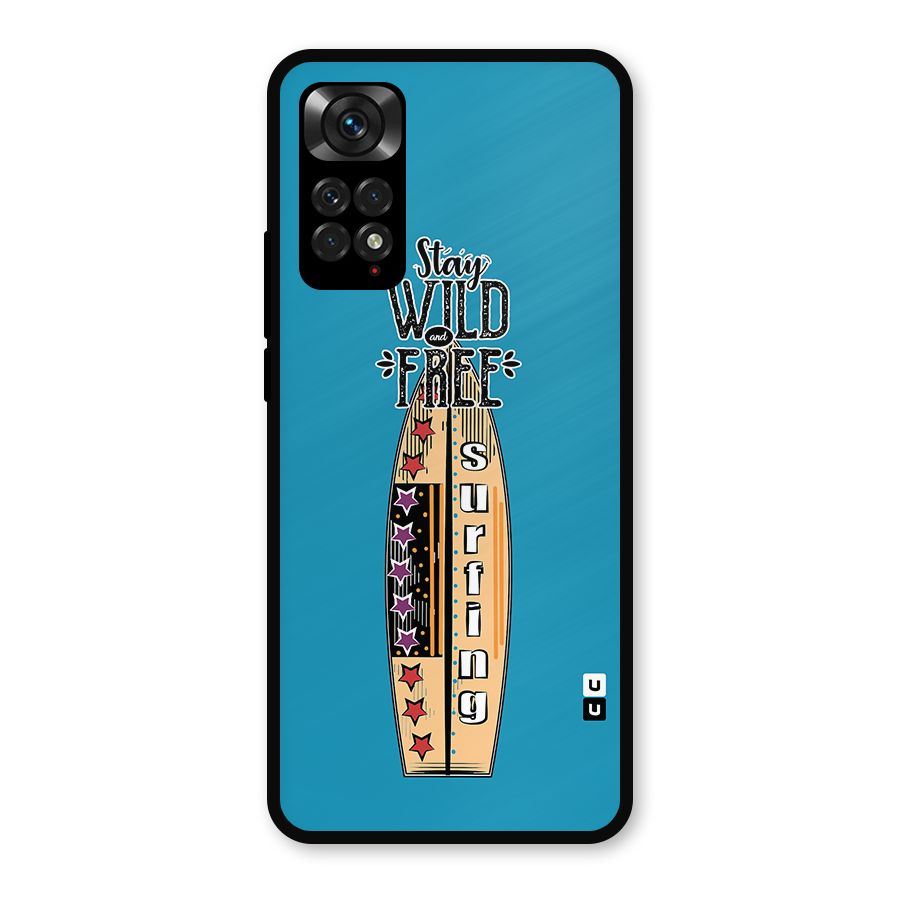 Stay Wild and Free Metal Back Case for Redmi Note 11s