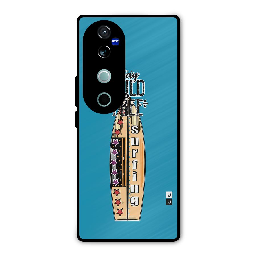 Stay Wild and Free Metal Back Case for Vivo V40