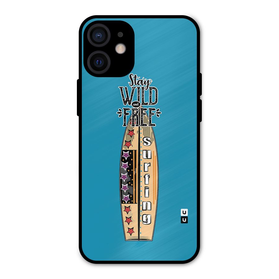 Stay Wild and Free Metal Back Case for iPhone 12 Mini