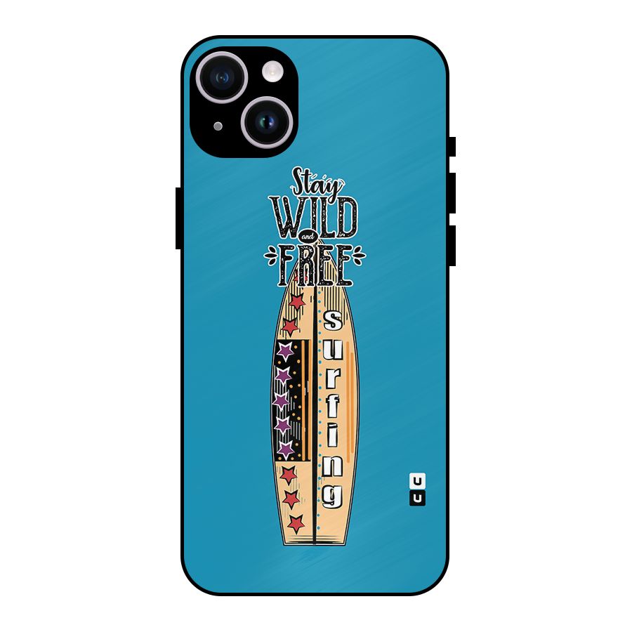 Stay Wild and Free Metal Back Case for iPhone 14 Plus