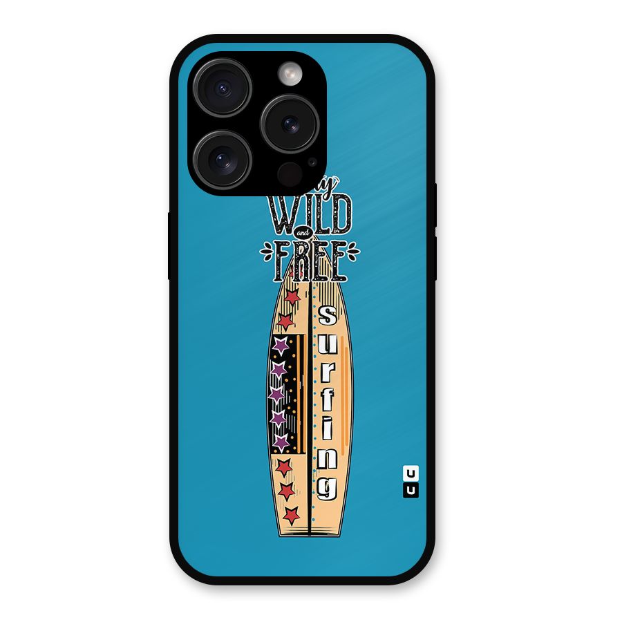 Stay Wild and Free Metal Back Case for iPhone 15 Pro