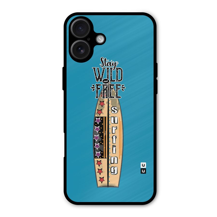 Stay Wild and Free Metal Back Case for iPhone 16 Plus