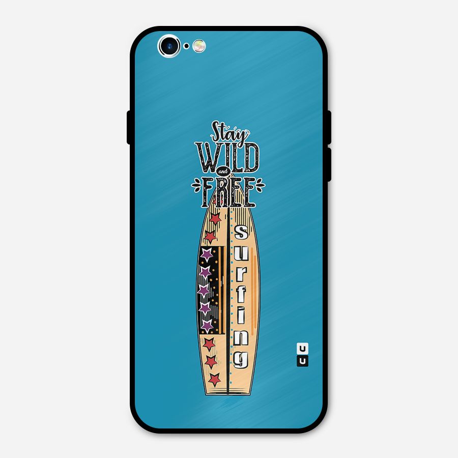 Stay Wild and Free Metal Back Case for iPhone 6 6s