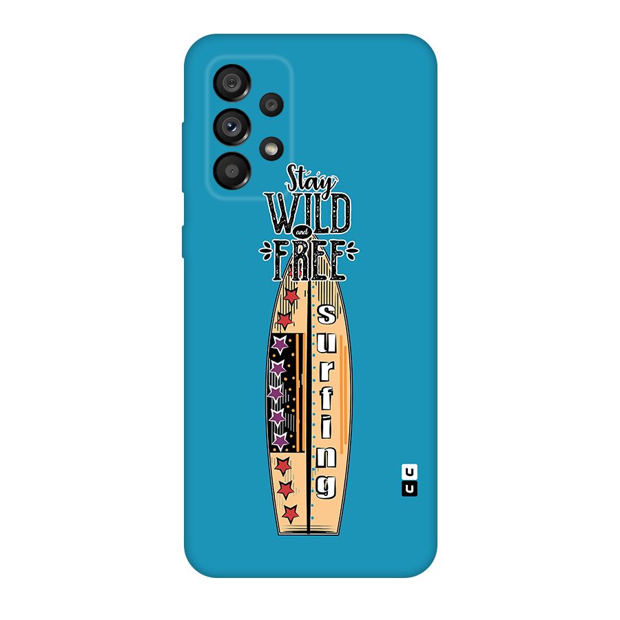 Stay Wild and Free Original Polycarbonate Back Case for Galaxy A73 5G