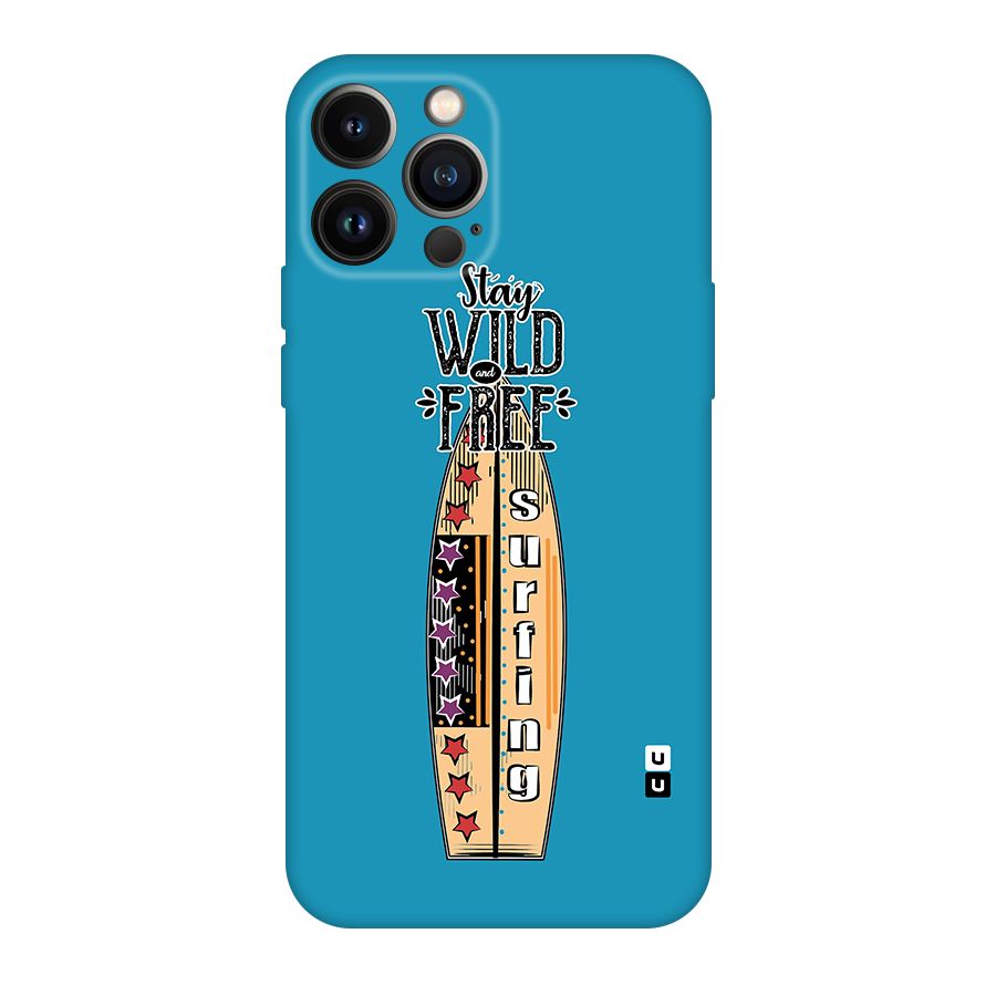 Stay Wild and Free Original Polycarbonate Back Case for iPhone 13 Pro Max