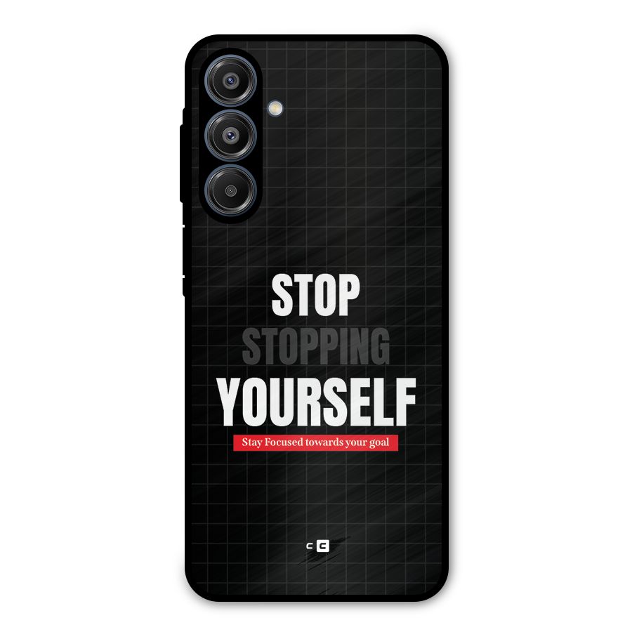 Stop Stopping Yourself Metal Back Case for Galaxy A16 5G