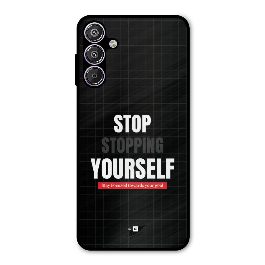 Stop Stopping Yourself Metal Back Case for Galaxy M15