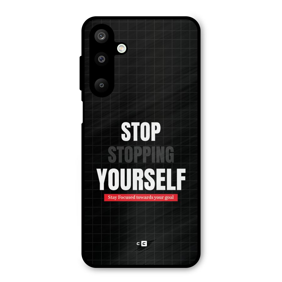 Stop Stopping Yourself Metal Back Case for Galaxy M16