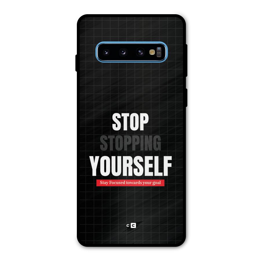 Stop Stopping Yourself Metal Back Case for Galaxy S10
