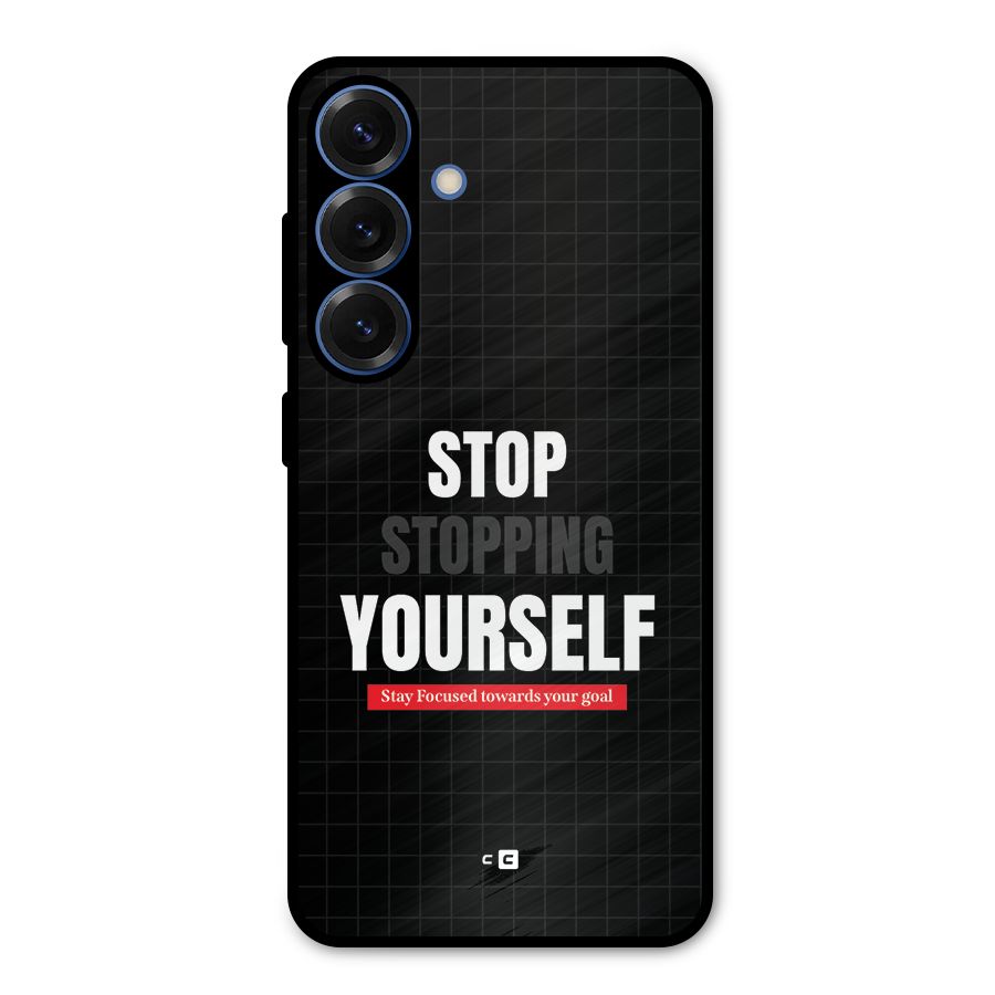 Stop Stopping Yourself Metal Back Case for Galaxy S25
