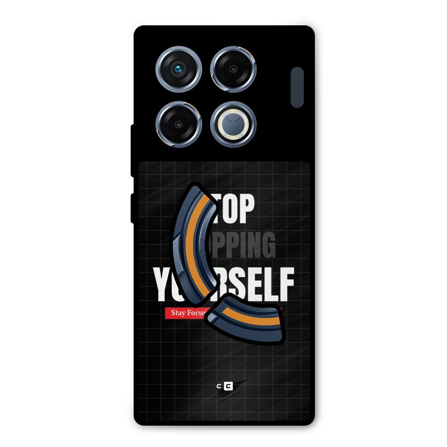 Stop Stopping Yourself Metal Back Case for Infinix GT 20 Pro