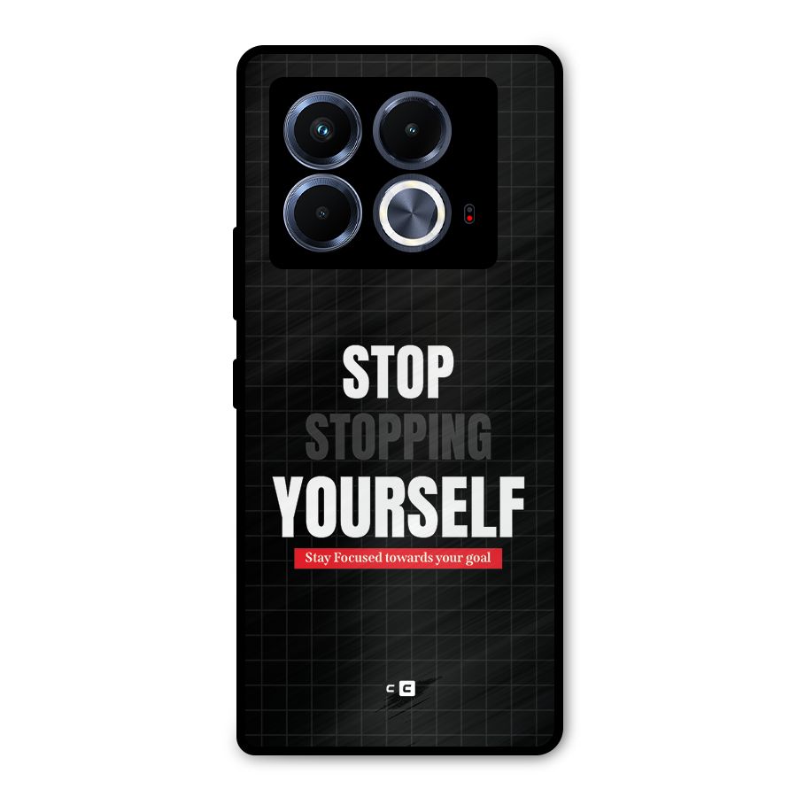 Stop Stopping Yourself Metal Back Case for Infinix Note 40 5G