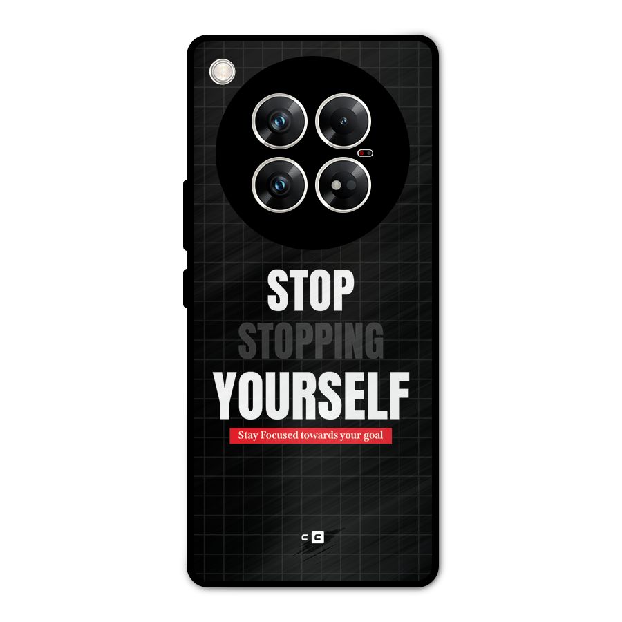 Stop Stopping Yourself Metal Back Case for Infinix Zero 40 5G