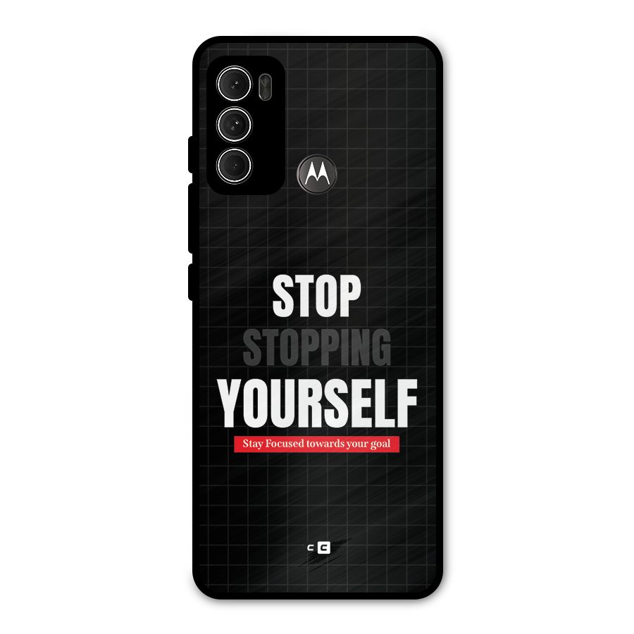 Stop Stopping Yourself Metal Back Case for Moto G60