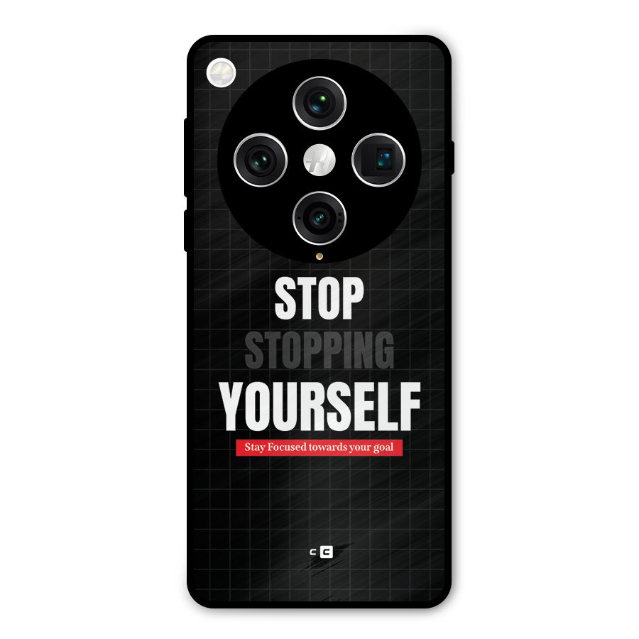 Stop Stopping Yourself Metal Back Case for Oppo Find X8 Pro