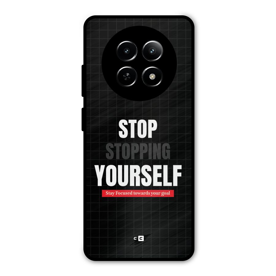 Stop Stopping Yourself Metal Back Case for Realme 13