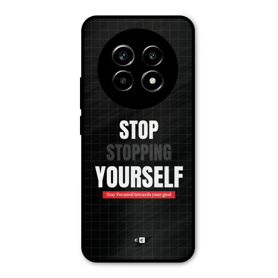 Stop Stopping Yourself Metal Back Case for Realme 13 Pro