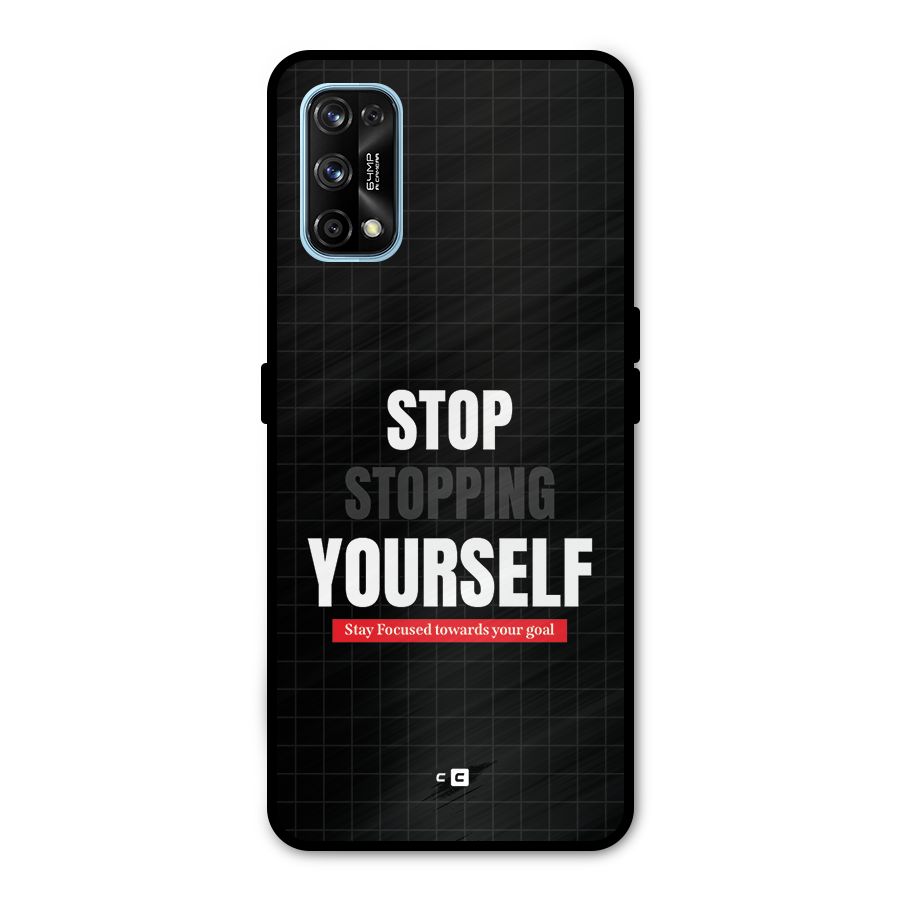 Stop Stopping Yourself Metal Back Case for Realme 7 Pro